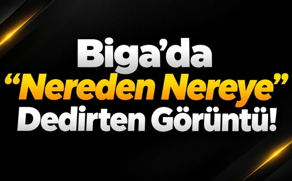 Biga’da “Nereden Nereye” Dedirten Görüntü!