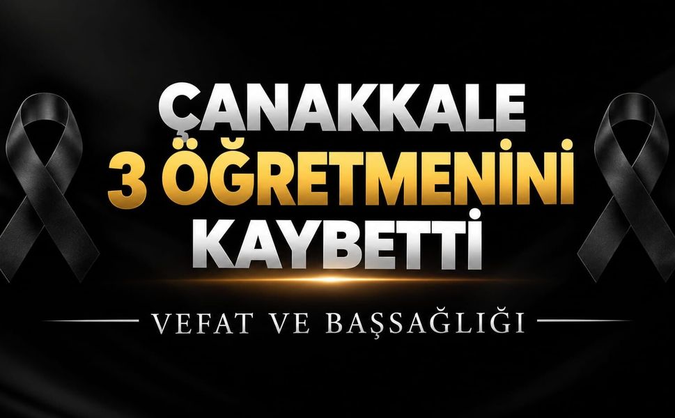 Çanakkale 3 Öğretmenini Kaybetti