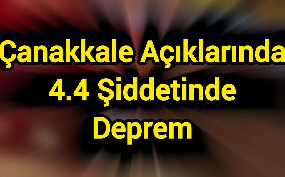 Çanakkale Açıklarında 4.4 Şiddetinde Deprem
