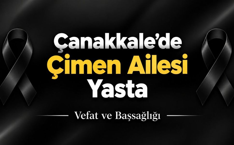 Çanakkale’de Çimen Ailesi Yasta