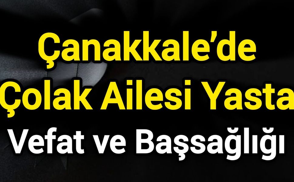 Çanakkale’de Çolak Ailesi Yasta