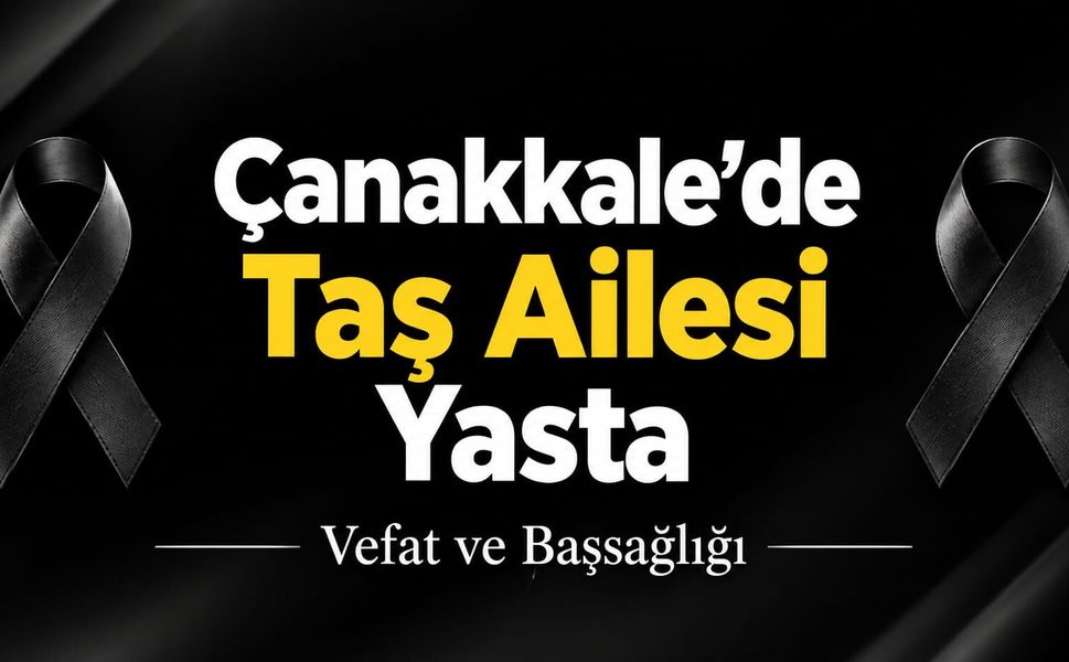Çanakkale’de Taş Ailesi Yasta