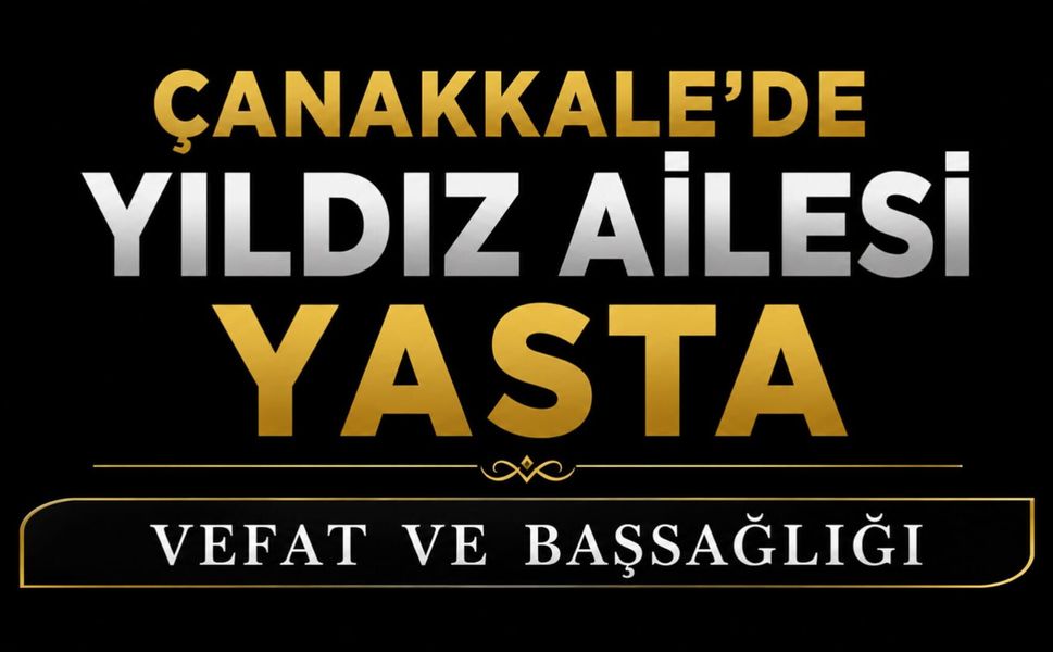 Çanakkale’de Yıldız Ailesi Yasta