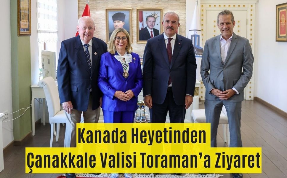 Kanada Heyetinden Çanakkale Valisi Toraman’a Ziyaret