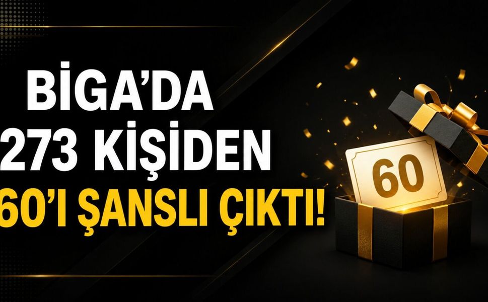 Biga’da 273 kişiden 60’ı şanslı çıktı!