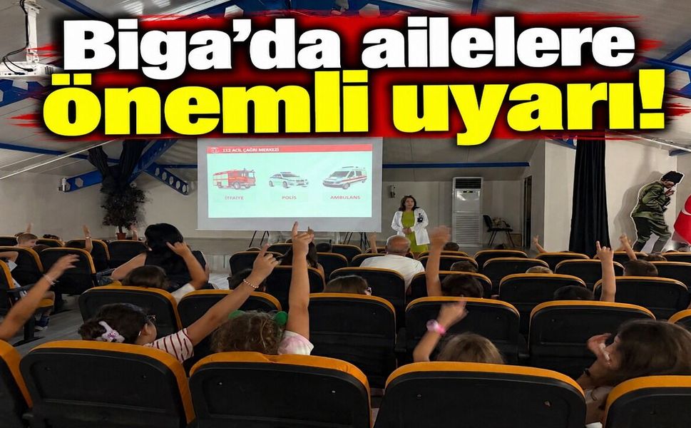 Biga’da ailelere önemli uyarı!
