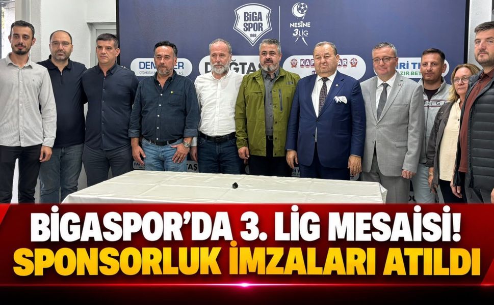 Bigaspor’da 3. Lig Mesaisi! Sponsorluk İmzaları Atıldı