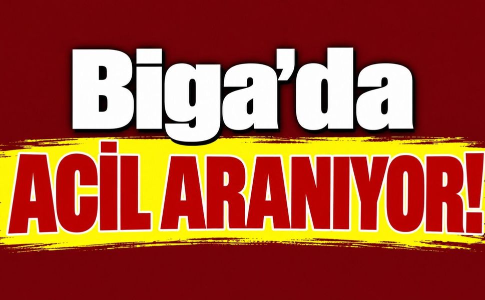 Biga’da Acil Aranıyor!
