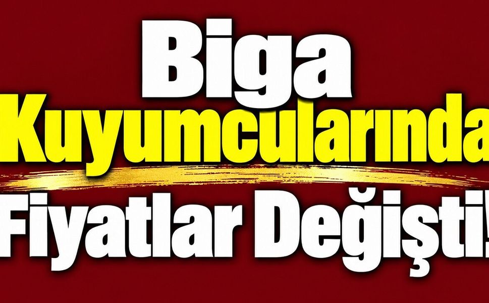 Biga Kuyumcularında Fiyatlar Değişti!