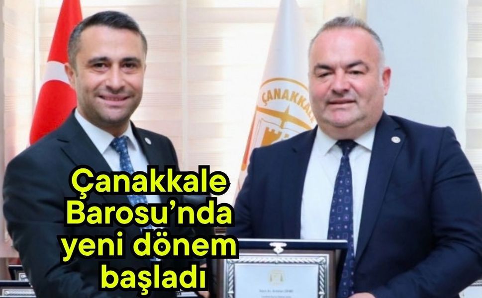 Çanakkale Barosu’nda yeni dönem başladı