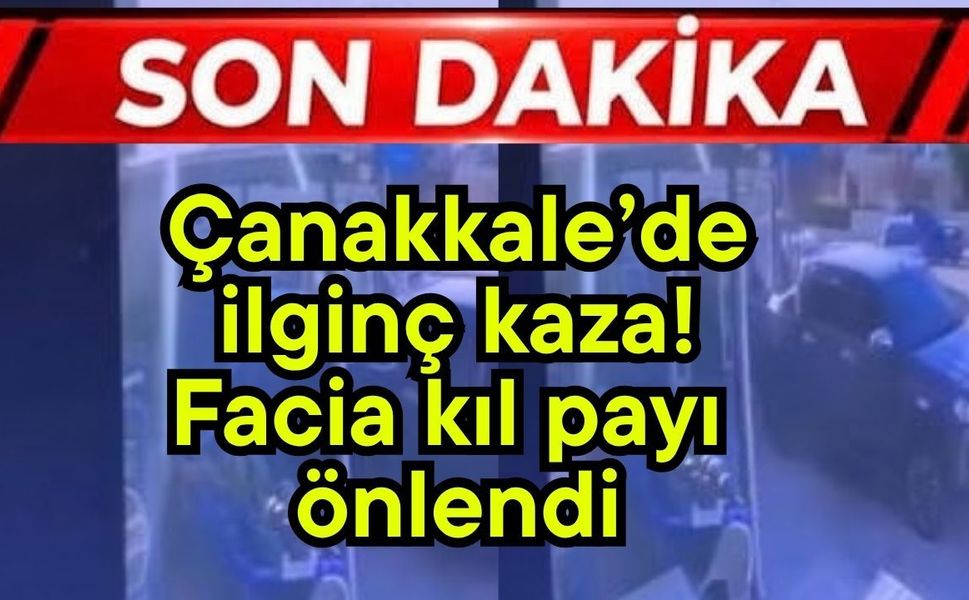 Çanakkale’de ilginç kaza! Facia kıl payı önlendi