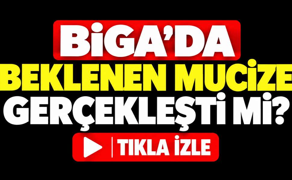 Biga’da beklenen mucize gerçekleşti mi? Son rakamlar herkesi şaşırttı!