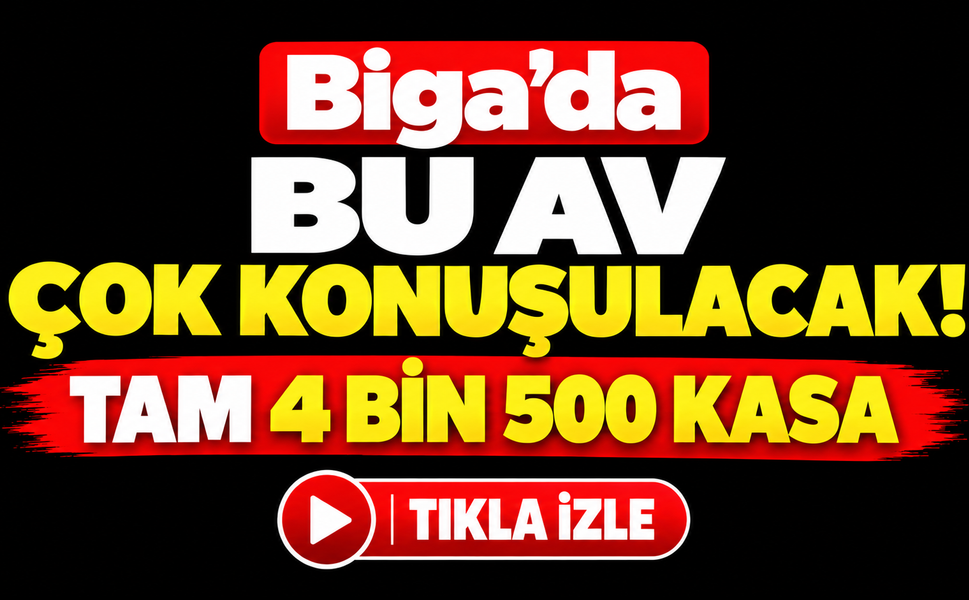 Biga’da bu av çok konuşulacak! Tam 4 bin 500 kasa