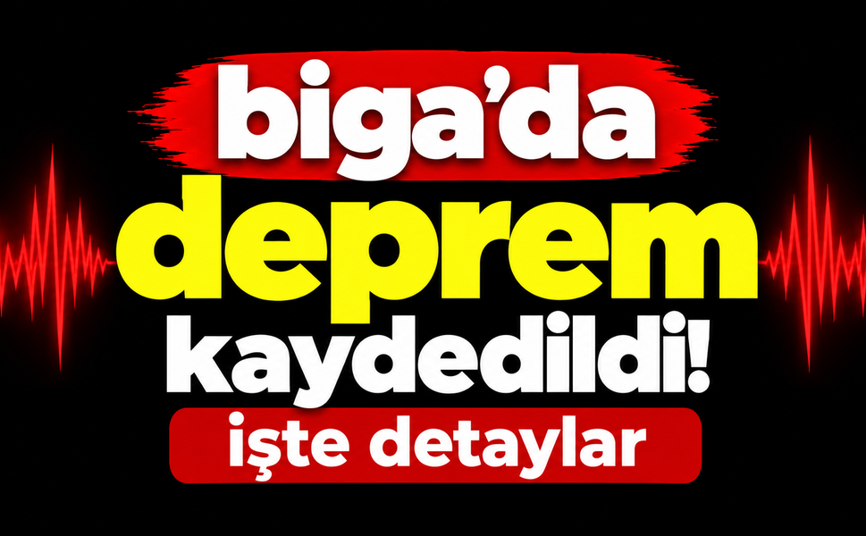 Biga’da deprem kaydedildi! İşte detaylar