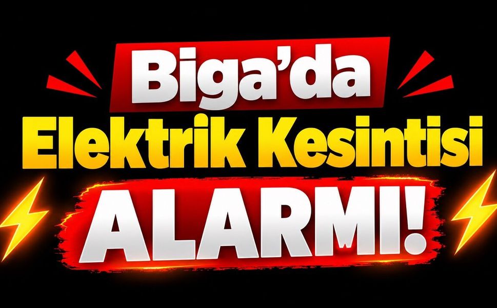 Biga’da Elektrik Kesintisi Alarmı! Çok Sayıda Mahalle ve Köy Etkilenecek
