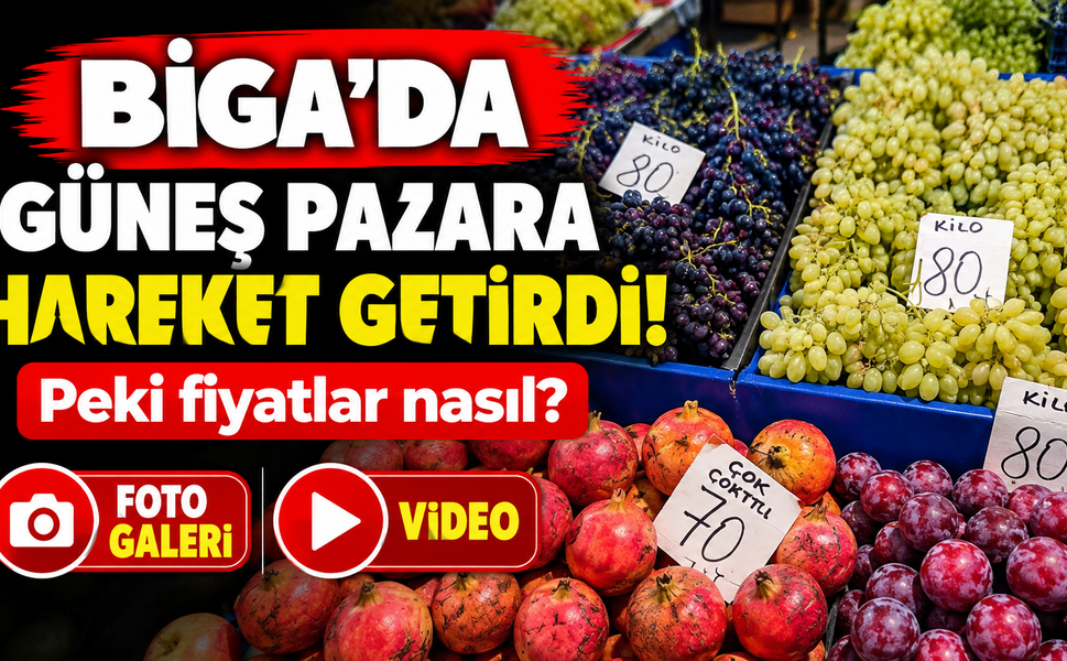 Biga’da güneş pazara hareket getirdi! Peki fiyatlar nasıl?
