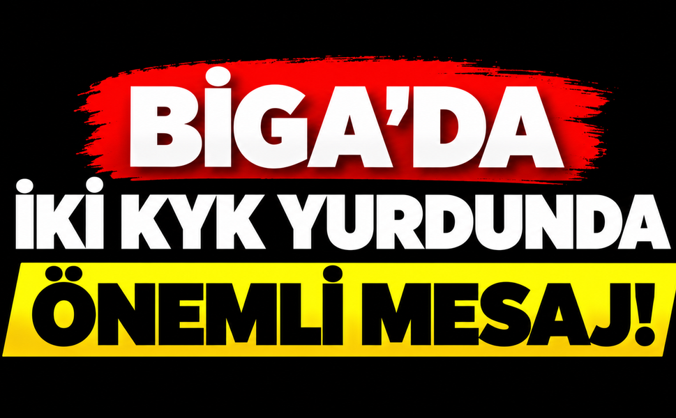 Biga’da iki KYK yurdunda önemli mesaj!