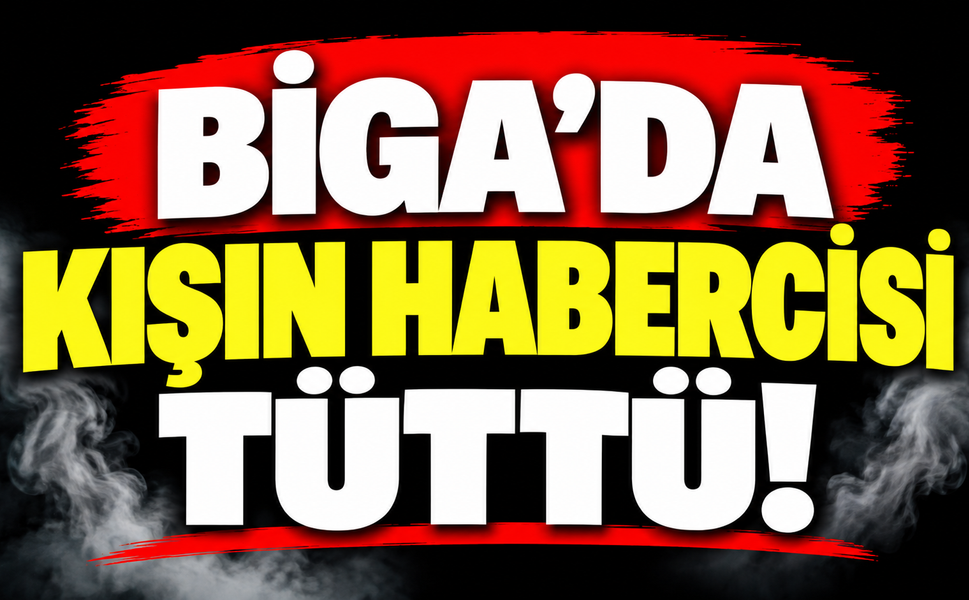 Biga’da kışın habercisi tüttü!