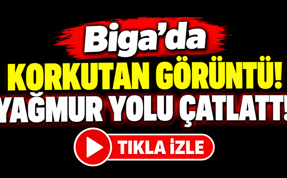 Biga’da korkutan görüntü! Yağmur yolu çatlattı