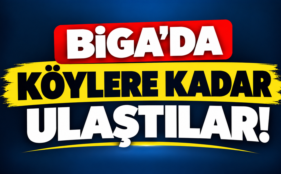 Biga’da köylere kadar ulaştılar!