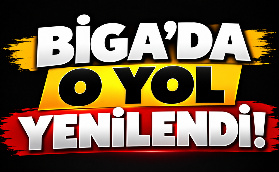 Biga’da o yol yenilendi!