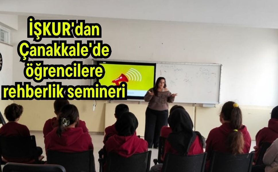 İŞKUR'dan Çanakkale'de öğrencilere rehberlik semineri