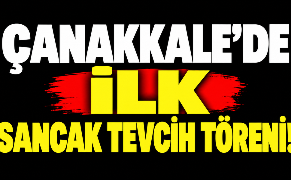 Çanakkale'de ilk sancak tevcih töreni!