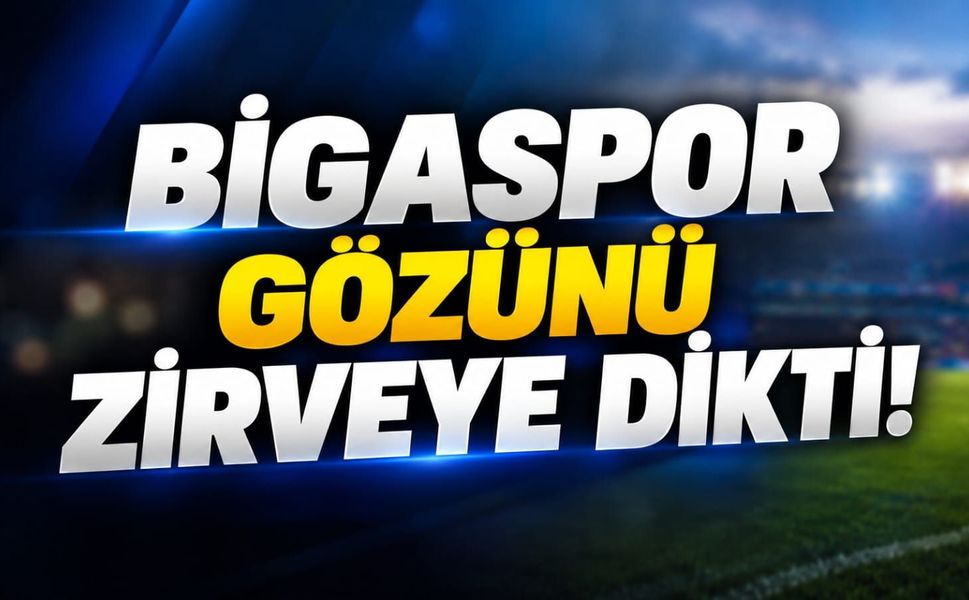 Bigaspor gözünü zirveye dikti!