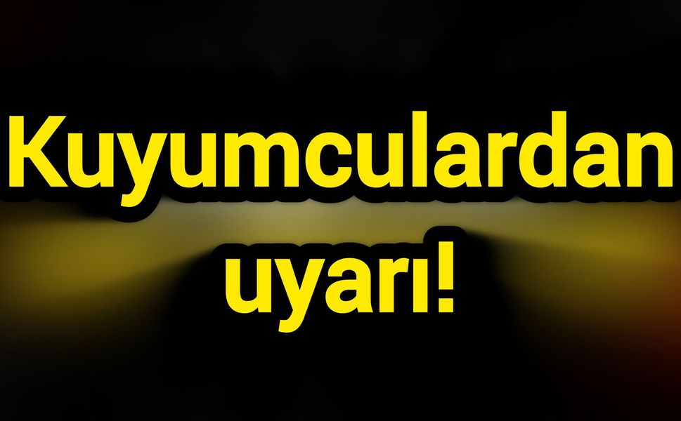 Kuyumculardan uyarı!