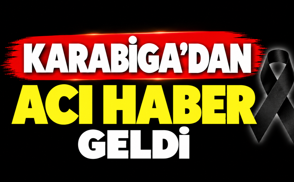 Karabiga’dan acı haber geldi