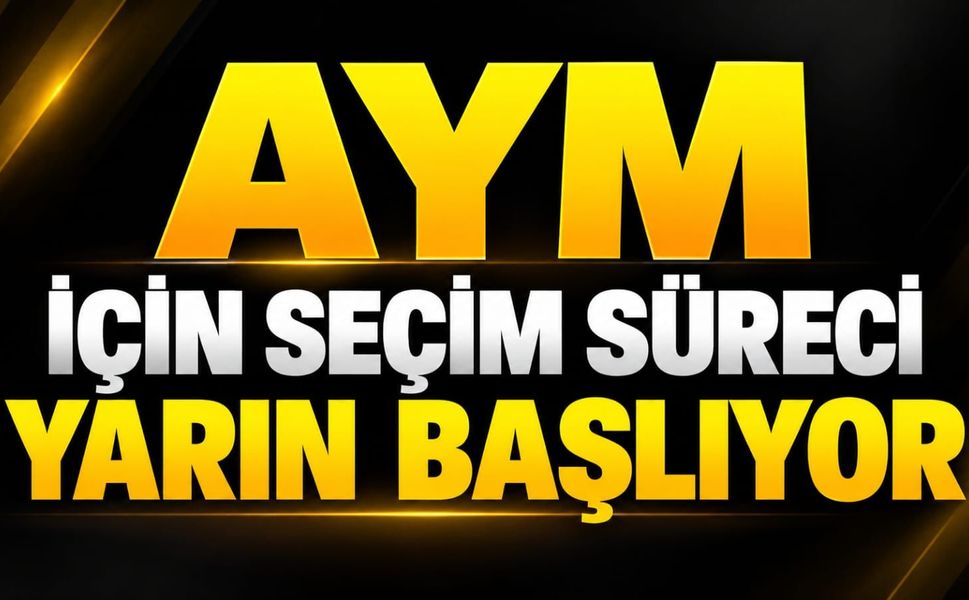 AYM için seçim süreci yarın başlıyor