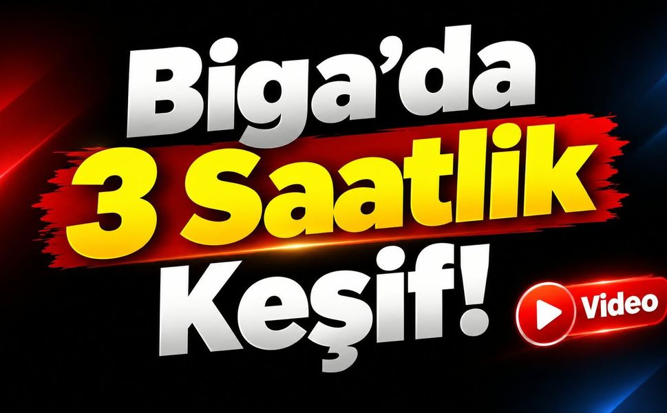 Biga’da 3 Saatlik Keşif!