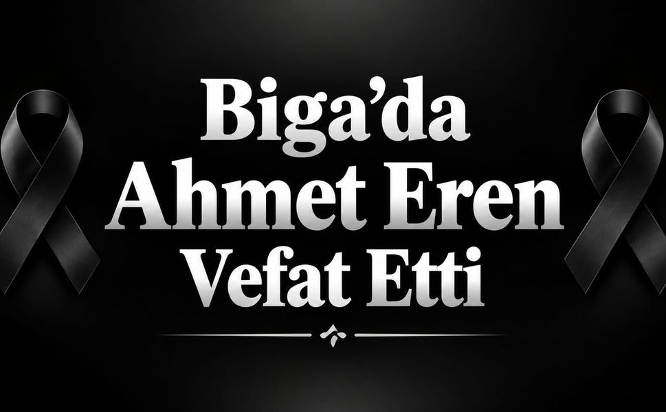 Biga’da Ahmet Eren Vefat Etti