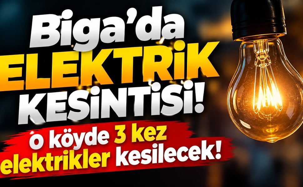 Biga’da elektrik kesintisi! O köyde 3 kez elektrikler kesilecek!