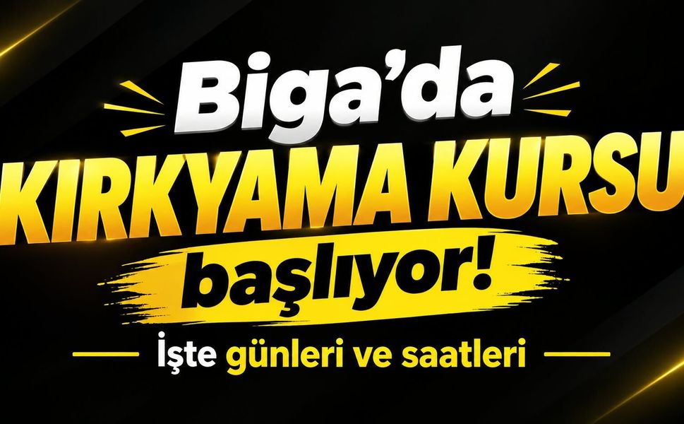 Biga’da kırkyama kursu başlıyor! İşte günleri ve saatleri
