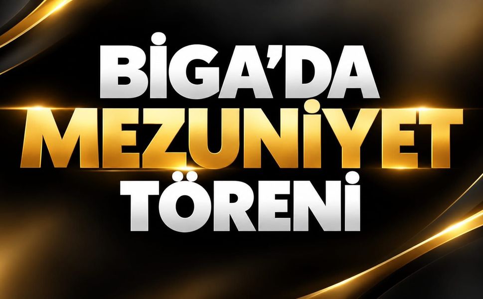 Biga’da mezuniyet töreni