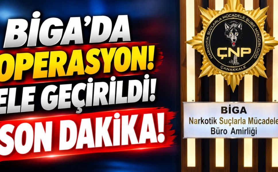 Biga’da Operasyon! Ele Geçirildi!
