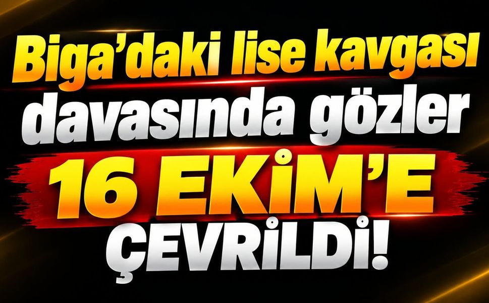 Biga’daki lise kavgası davasında gözler 16 Ekim’e çevrildi!