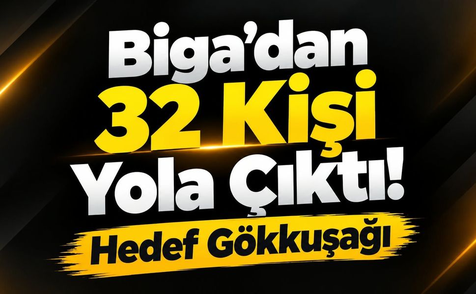 Biga’dan 32 Kişi Yola Çıktı! Hedef Gökkuşağı