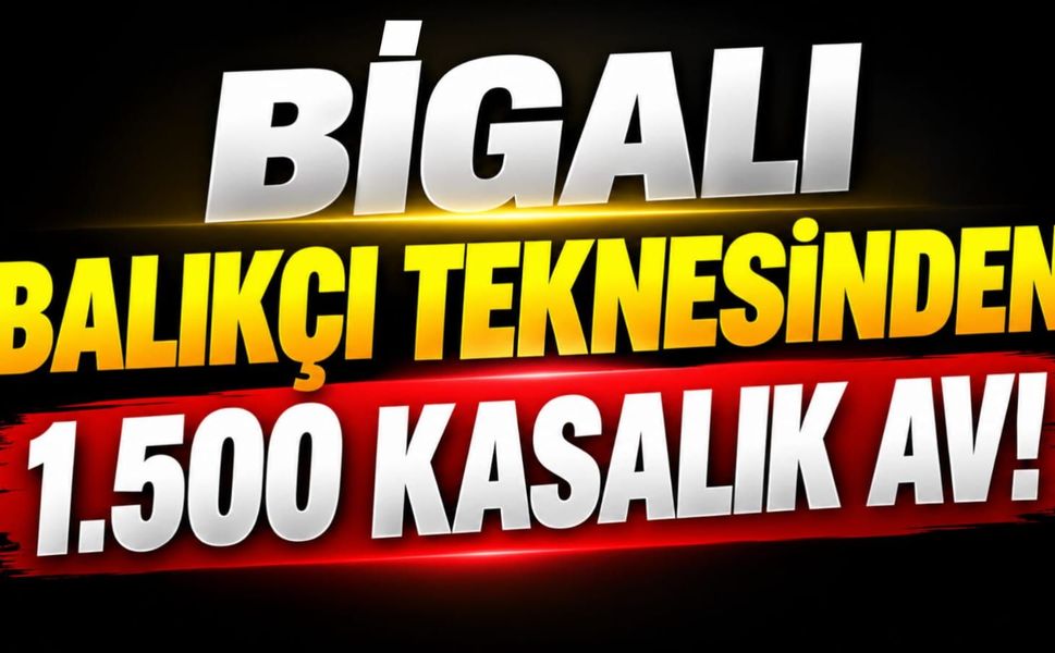 Bigalı Balıkçı Teknesinden 1.500 Kasalık Av!