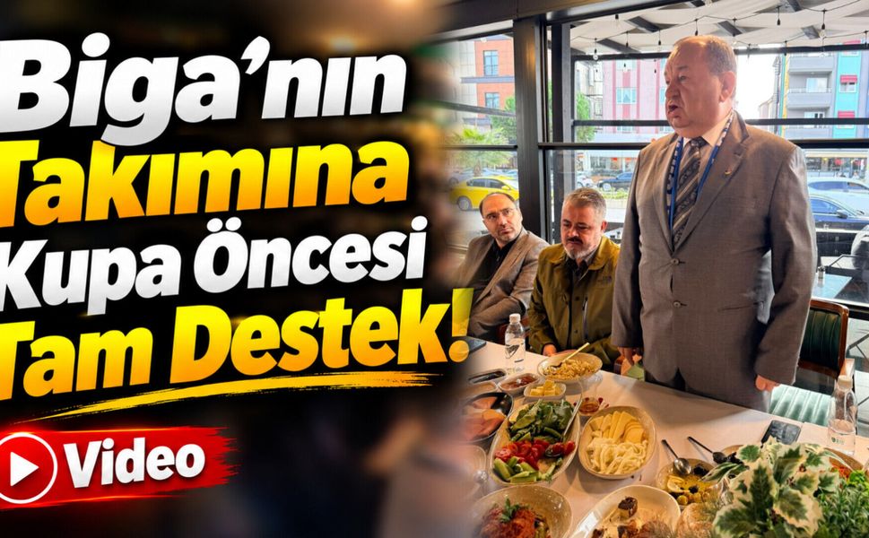 Biga’nın Takımına Kupa Öncesi Tam Destek!