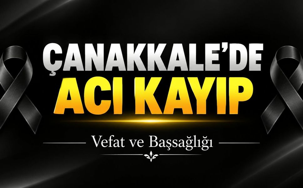 Çanakkale’de Acı Kayıp