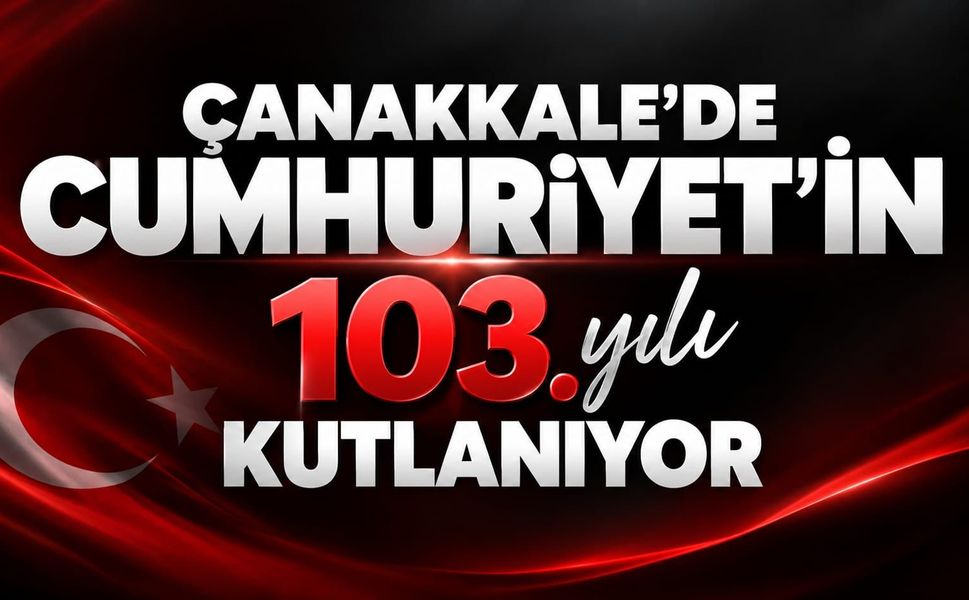 Çanakkale’de Cumhuriyet'in 103. yılı kutlanıyor