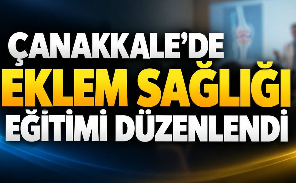 Çanakkale’de eklem sağlığı eğitimi düzenlendi