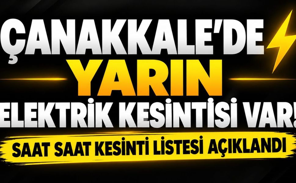 Çanakkale’de Yarın Elektrik Kesintisi Var! Saat Saat Kesinti Listesi Açıklandı