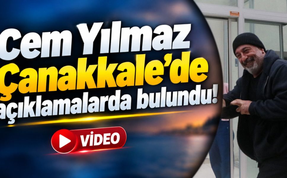 Cem Yılmaz Çanakkale’de açıklamalarda bulundu!