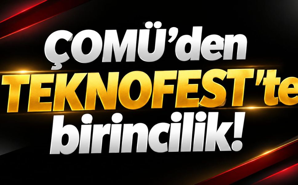 ÇOMÜ’den TEKNOFEST'te birincilik!
