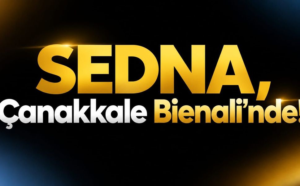 SEDNA, Çanakkale Bienali'nde!