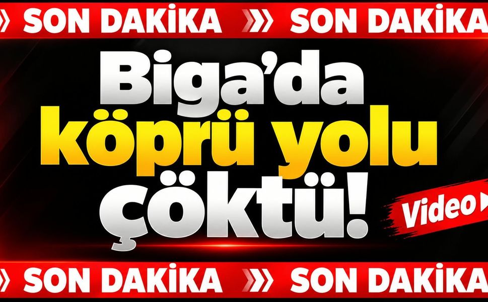 SON DAKİKA: Biga’da köprü yolu çöktü!