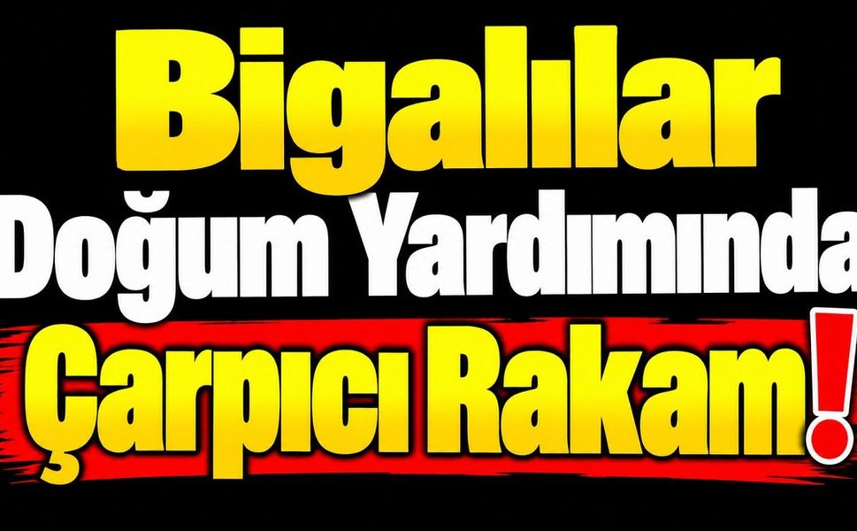 Bigalılar doğum yardımında çarpıcı rakam!